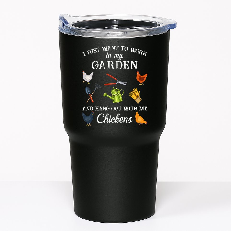 Work In My Garden Hangout With My Chickens Funny Gardening Tumbler