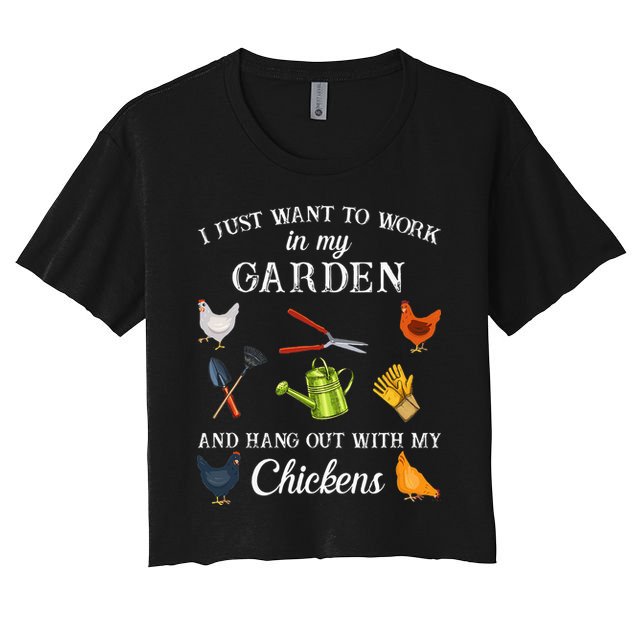 Work In My Garden Hangout With My Chickens Funny Gardening Crop Top
