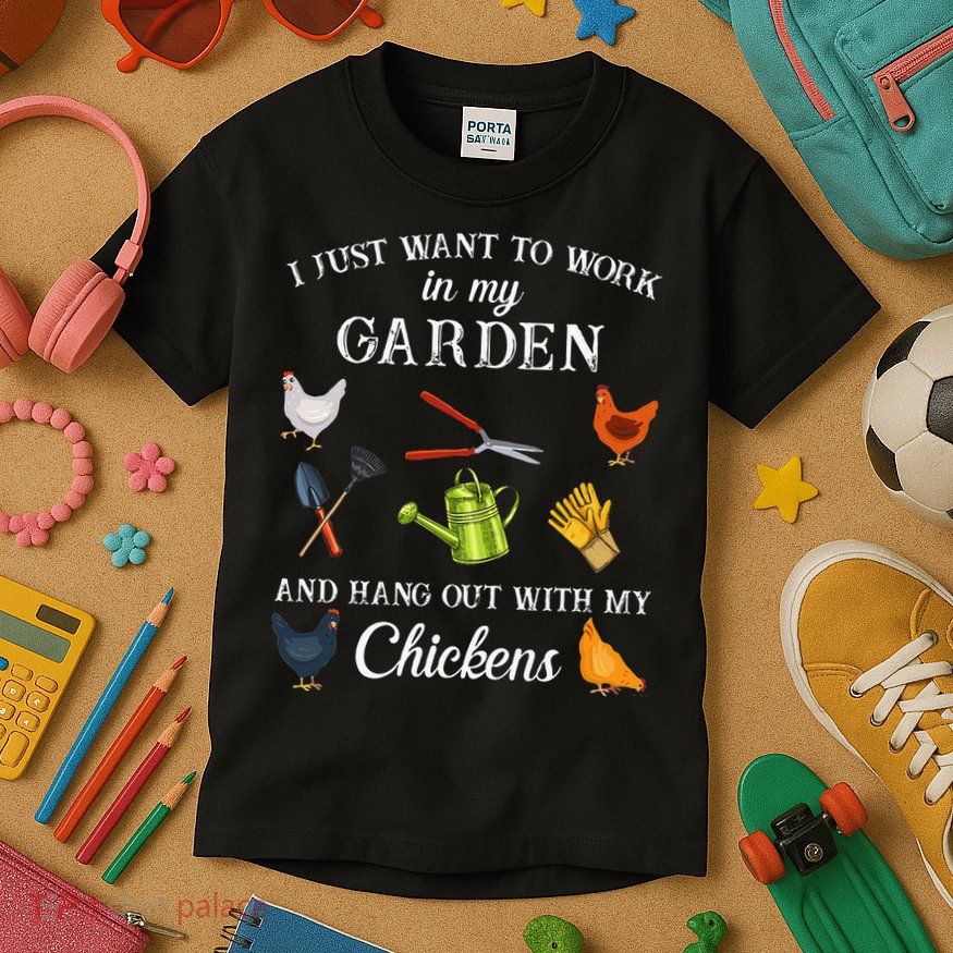 Work In My Garden Hangout With My Chickens Funny Gardening Kids T-Shirt