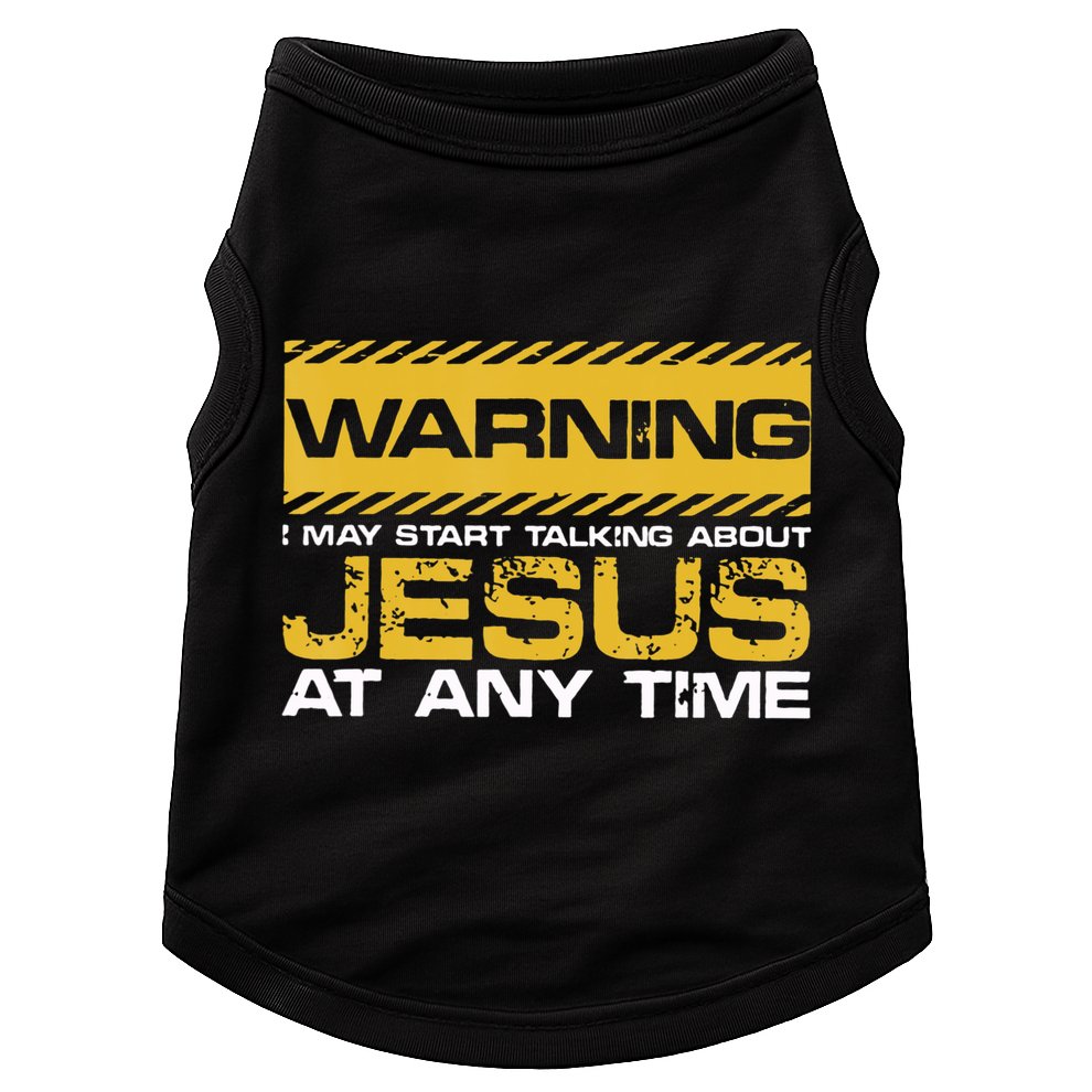 Warning I May Start Talking About Jesus Christian Jesus Doggie Tank
