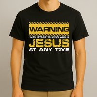 Warning I May Start Talking About Jesus Christian Jesus T-Shirt