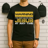 Warning I May Start Talking About Jesus Christian Jesus T-Shirt