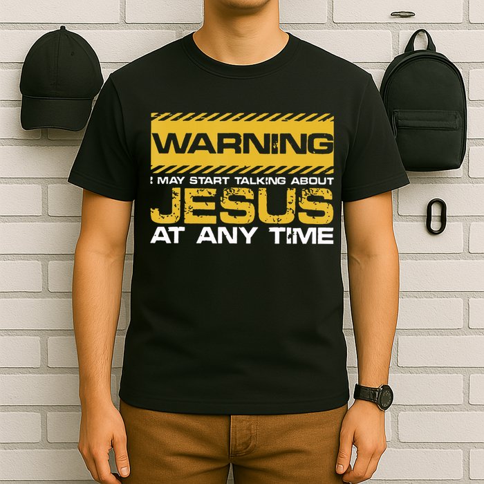 Warning I May Start Talking About Jesus Christian Jesus T-Shirt