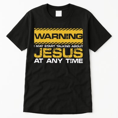 Warning I May Start Talking About Jesus Christian Jesus Tall T-Shirt