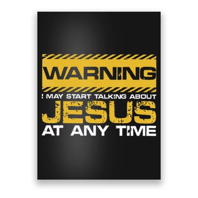 Warning I May Start Talking About Jesus Christian Jesus Poster