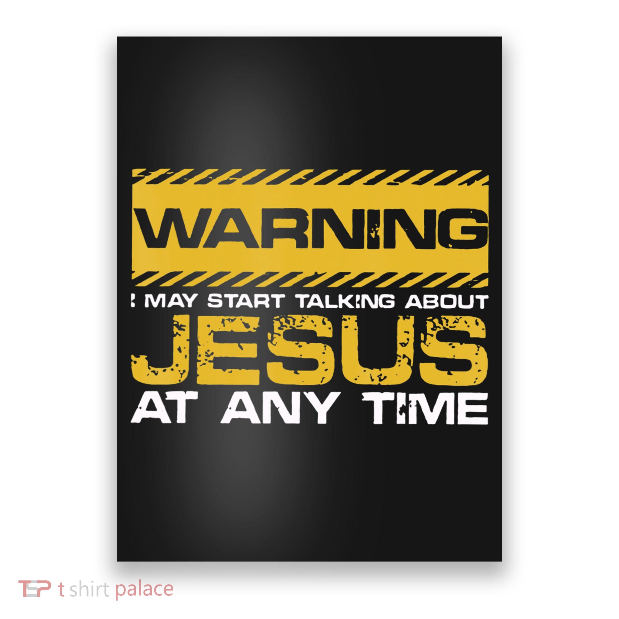 Warning I May Start Talking About Jesus Christian Jesus Poster