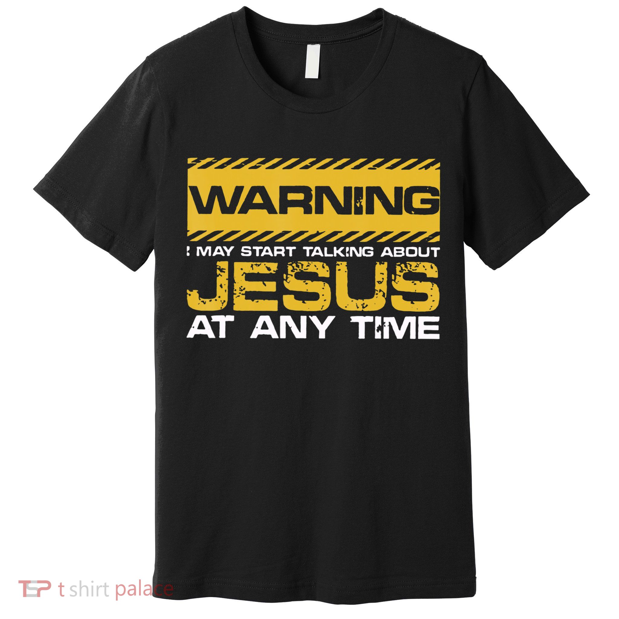 Warning I May Start Talking About Jesus Christian Jesus Premium T-Shirt