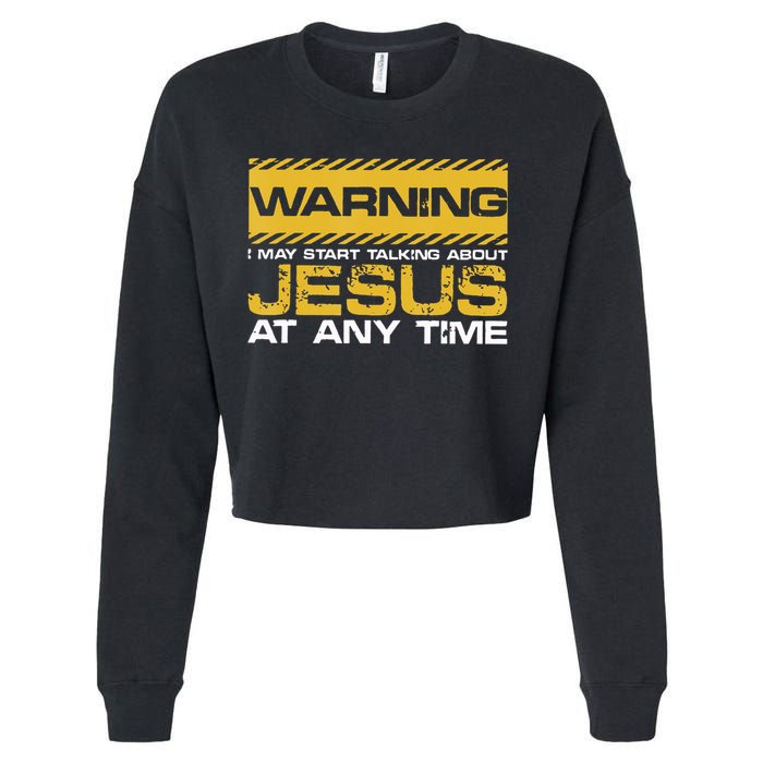 Warning I May Start Talking About Jesus Christian Jesus Cropped Pullover Crew