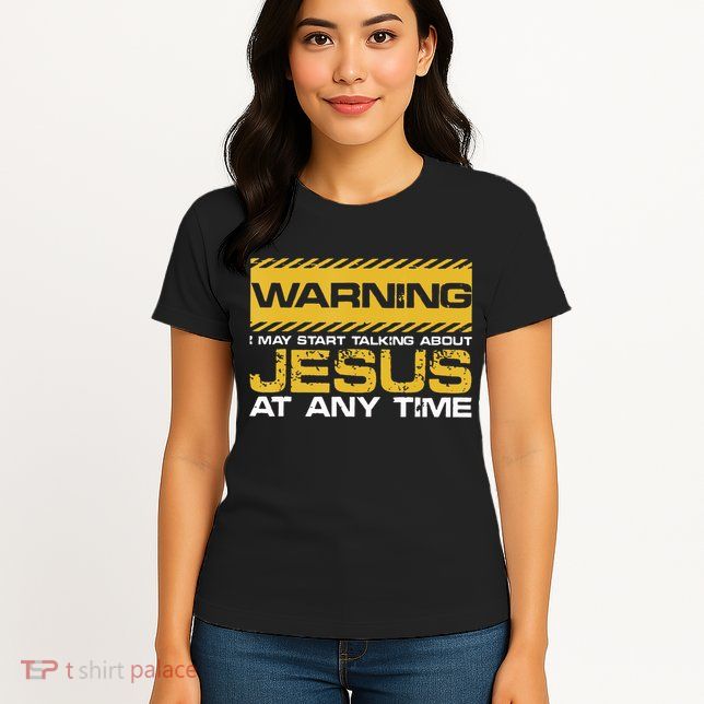 Warning I May Start Talking About Jesus Christian Jesus Womens T-Shirt