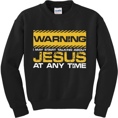 Warning I May Start Talking About Jesus Christian Jesus Kids Sweatshirt