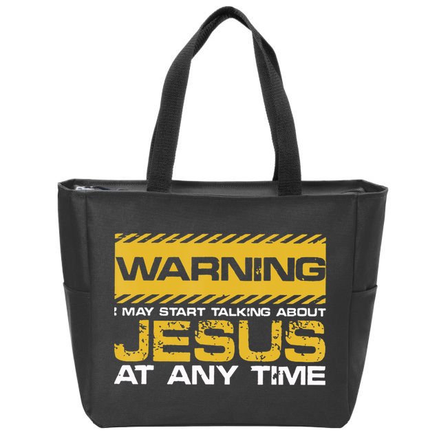 Warning I May Start Talking About Jesus Christian Jesus Zip Tote Bag