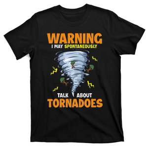 Warning I May Spontaneously Talk About Tornadoes T-Shirt