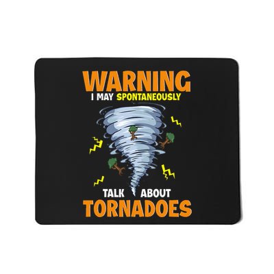 Warning I May Spontaneously Talk About Tornadoes Mousepad