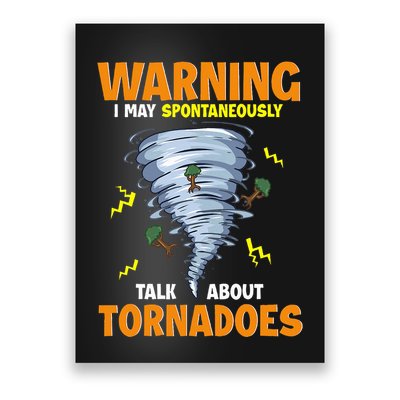 Warning I May Spontaneously Talk About Tornadoes Poster
