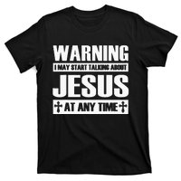 Warning I May Start Talking About Jesus T-Shirt