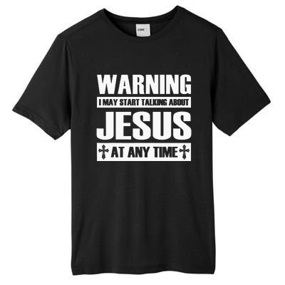 Warning I May Start Talking About Jesus Tall Fusion ChromaSoft Performance T-Shirt