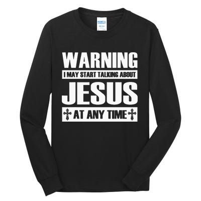 Warning I May Start Talking About Jesus Tall Long Sleeve T-Shirt