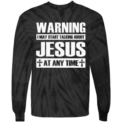 Warning I May Start Talking About Jesus Tie-Dye Long Sleeve Shirt