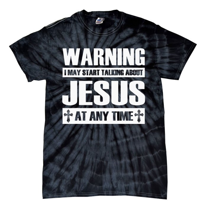 Warning I May Start Talking About Jesus Tie-Dye T-Shirt