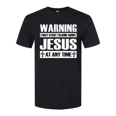 Warning I May Start Talking About Jesus Softstyle CVC T-Shirt