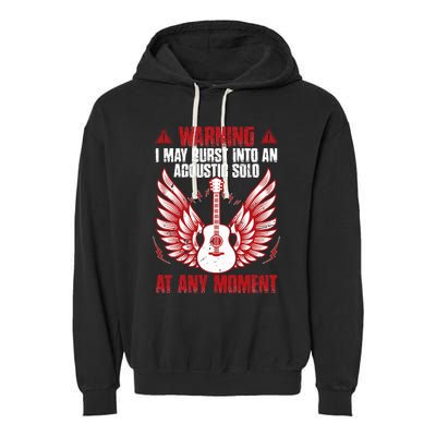 Warning I May Burst Into An Acoustic Solo Indie Folk Music Garment-Dyed Fleece Hoodie