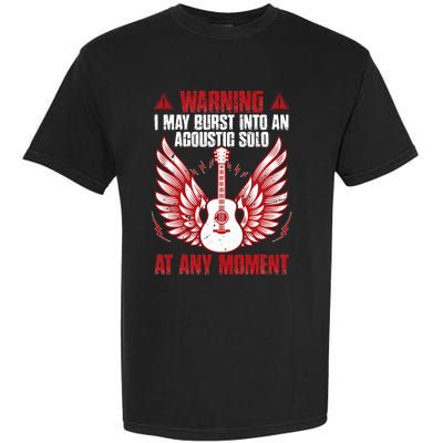 Warning I May Burst Into An Acoustic Solo Indie Folk Music Garment-Dyed Heavyweight T-Shirt