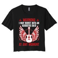 Warning I May Burst Into An Acoustic Solo Indie Folk Music Women's Crop Top Tee