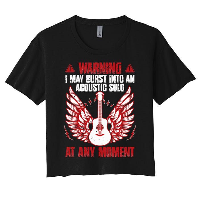 Warning I May Burst Into An Acoustic Solo Indie Folk Music Women's Crop Top Tee