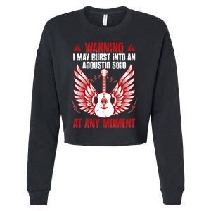 Warning I May Burst Into An Acoustic Solo Indie Folk Music Cropped Pullover Crew