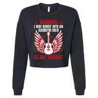 Warning I May Burst Into An Acoustic Solo Indie Folk Music Cropped Pullover Crew