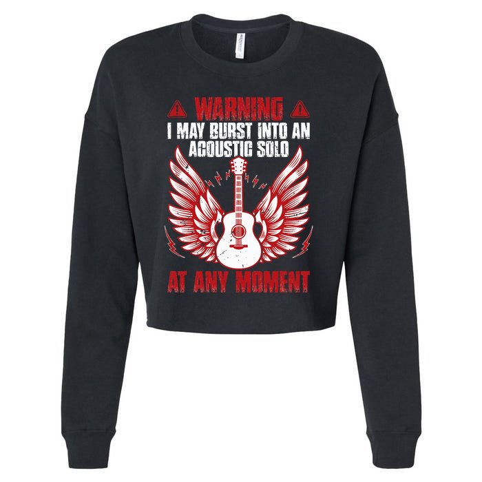 Warning I May Burst Into An Acoustic Solo Indie Folk Music Cropped Pullover Crew