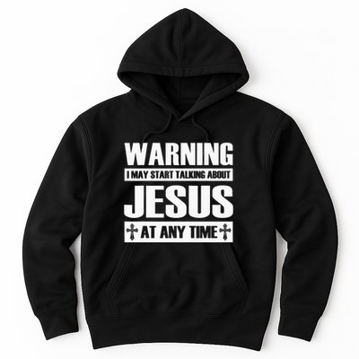 Warning I May Start Talking About Jesus Hoodie