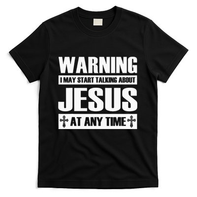 Warning I May Start Talking About Jesus T-Shirt