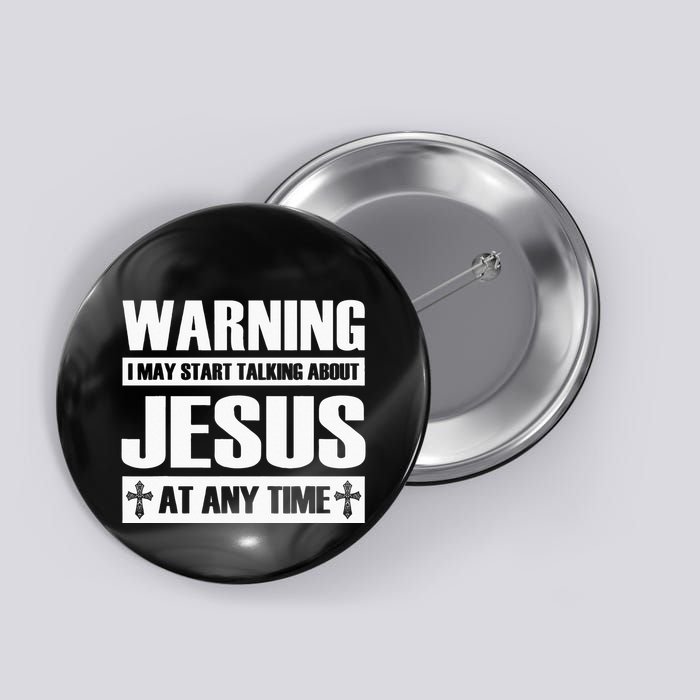 Warning I May Start Talking About Jesus Button