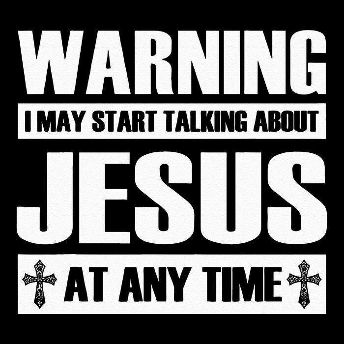 Warning I May Start Talking About Jesus Button