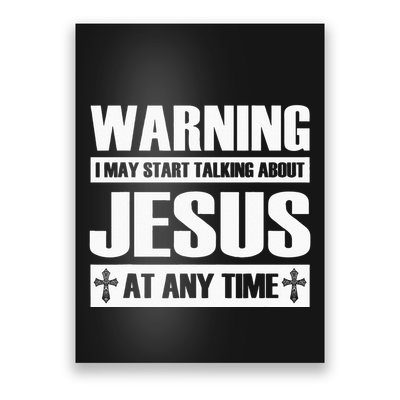 Warning I May Start Talking About Jesus Poster