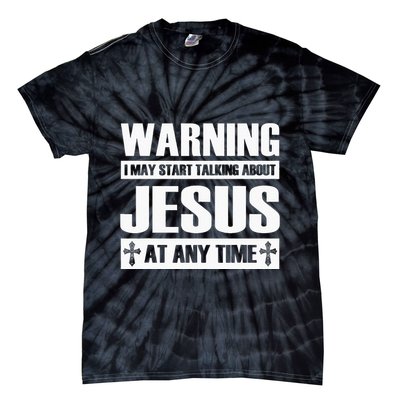 Warning I May Start Talking About Jesus Tie-Dye T-Shirt