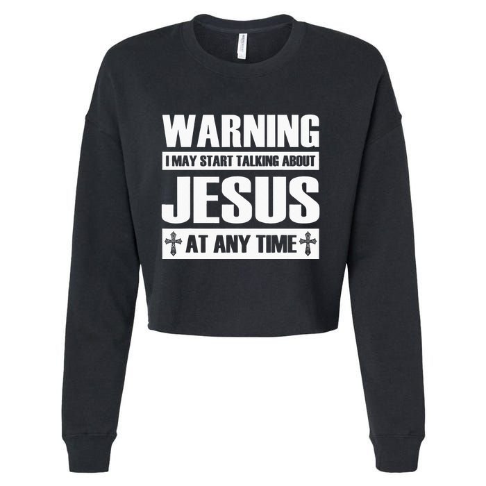Warning I May Start Talking About Jesus Cropped Pullover Crew