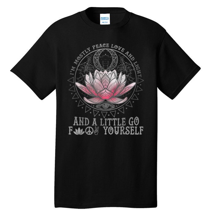 Womens I'm Mostly Peace Love And Light & Little Go F Yourself Lotus Tall T-Shirt