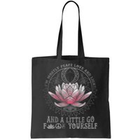 Womens I'm Mostly Peace Love And Light & Little Go F Yourself Lotus Tote Bag