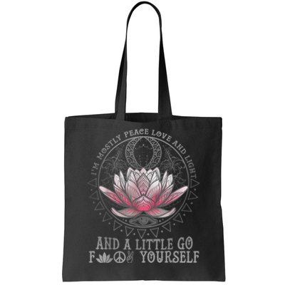 Womens I'm Mostly Peace Love And Light & Little Go F Yourself Lotus Tote Bag