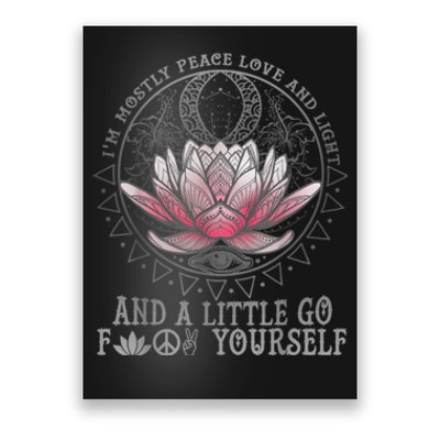 Womens I'm Mostly Peace Love And Light & Little Go F Yourself Lotus Poster