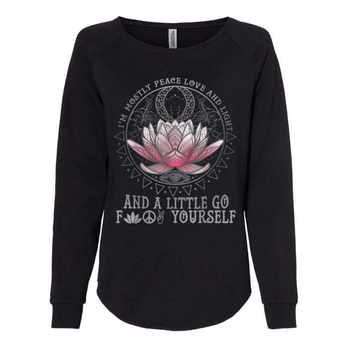 Womens I'm Mostly Peace Love And Light & Little Go F Yourself Lotus Womens California Wash Sweatshirt