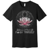 Womens I'm Mostly Peace Love And Light & Little Go F Yourself Lotus Premium T-Shirt