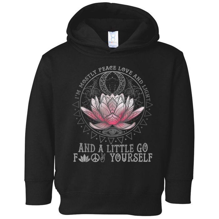 Womens I'm Mostly Peace Love And Light & Little Go F Yourself Lotus Toddler Hoodie