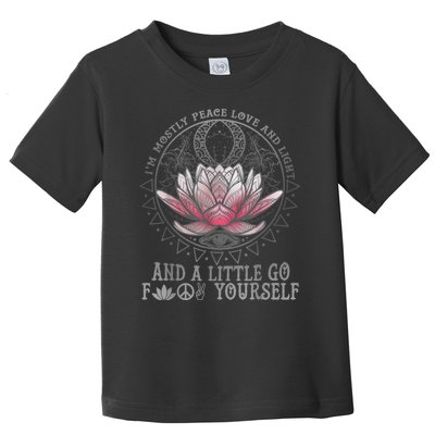 Womens I'm Mostly Peace Love And Light & Little Go F Yourself Lotus Toddler T-Shirt