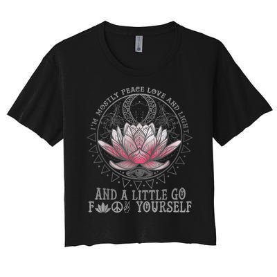 Womens I'm Mostly Peace Love And Light & Little Go F Yourself Lotus Women's Crop Top Tee