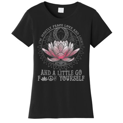 Womens I'm Mostly Peace Love And Light & Little Go F Yourself Lotus Women's T-Shirt