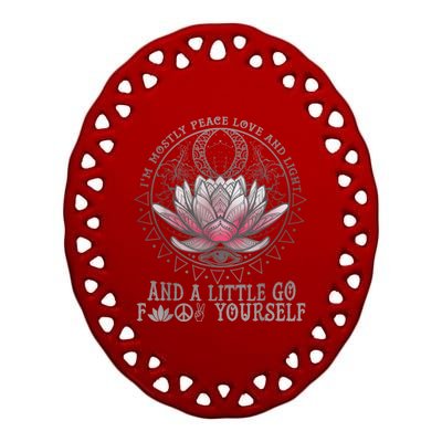 Womens I'm Mostly Peace Love And Light & Little Go F Yourself Lotus Ceramic Oval Ornament