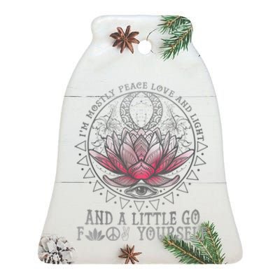 Womens I'm Mostly Peace Love And Light & Little Go F Yourself Lotus Ceramic Bell Ornament